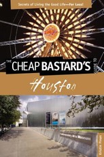 Cheap Bastard's(R) Guide to Houston