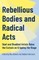 Rebellious Bodies and Radical Acts