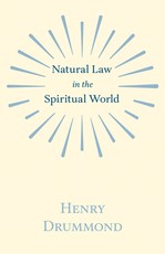 Natural Law in the Spiritual World;With an Essay on Religion by James Young Simpson