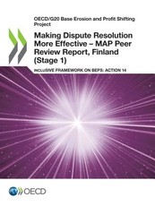 Oecd/G20 Base Erosion and Profit Shifting Project Making Dispute Resolution More Effective - Map Peer Review Report, Finland (Stage 1) Inclusive Framework on Beps: Action 14
