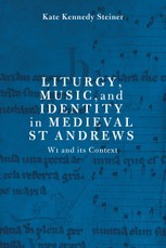 Liturgy, Music, and Identity in Medieval St Andrews