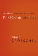 Krikščionis ateistas. Kai tiki Dievu, bet gyveni taip, tarsi Jo nebūtų