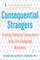 Consequential Strangers: Turning Everyday Encounters Into Life-Changing Moments