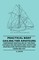 Practical Boat Sailing For Amateurs - Containing Particulars Of The Most Suitable Sailing Boats And Yachts For Amateur And Instructions For Their Handling, Etc.