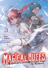 Magical Buffs: The Support Caster is Stronger Than He Realized! (Light Novel) Vol. 3