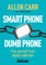Smart Phone Dumb Phone