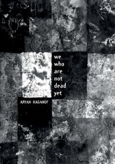 We Who Are Not Dead Yet