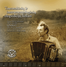 Tautosakinių ir instrumentologinių ekspedicijų keliais: Vytauto Didžiojo folkloro ansamblio „Linago“ 1994-2015 m. ekspedicijose užrašyta lietuvių instrumentinė ir vokalinė muzika