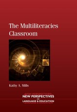The Multiliteracies Classroom. Kathy A. Mills
