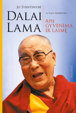 Jo šventenybė Dalai Lama apie gyvenimą ir laimę