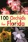 100 Orchids for Florida