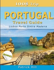 100$ Trip - PORTUGAL Travel Guide
