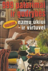 999 patarimai ir gudrybės namų ūkiui ir virtuvei
