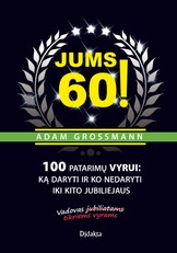 Jums 60! 100 patarimų vyrui: ką daryti ir ko nedaryti iki kito jubiliejaus