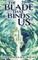 The Blade that Binds Us