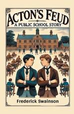 Acton's Feud A Public School Story