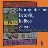 Kompiuterinis lietuvių kalbos žinynas. Nuo morfologijos iki reikalų raštų (CD)