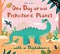 Bailey, E: One Day on our Prehistoric Planet/Diplodocus