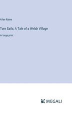 Torn Sails; A Tale of a Welsh Village