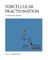 Subcellular Fractionation: A Laboratory Manual