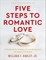 Five Steps to Romantic Love