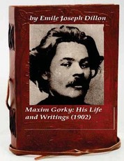 Maxim Gorky; his life and writings