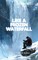 Like a Frozen Waterfall