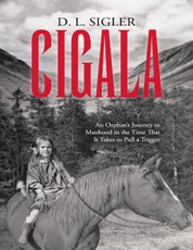 Cigala: An Orphan's Journey to Manhood In the Time That It Takes to Pull a Trigger