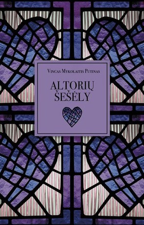 Altorių šešėly by Vincas Mykolaitis-Putinas Altorių šešėly by Vincas Mykolaitis-Putinas