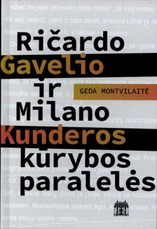 Ričardo Gavelio ir Milano Kunderos kūrybos paralelės