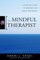 The Mindful Therapist: A Clinician's Guide to Mindsight and Neural Integration (Norton Series on Interpersonal Neurobiology)