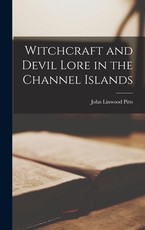 Witchcraft and Devil Lore in the Channel Islands
