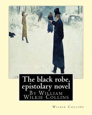 The black robe, By Wilkie Collins ( epistolary novel )