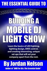 The Essential Guide to Building a Mobile DJ Light Show