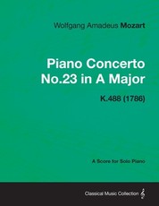 Piano Concerto No.23 in A Major - A Score for Solo Piano K.488 (1786)