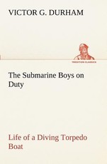 The Submarine Boys on Duty Life of a Diving Torpedo Boat