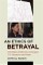Ethics of Betrayal