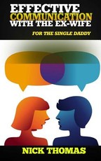Effective Communication With The Ex-Wife For The Single Daddy