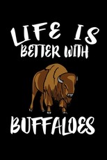 Life Is Better With Buffaloes