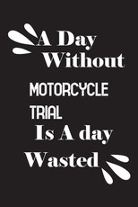 A day without motorcycle trial is a day wasted