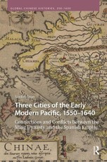 Three Cities of the Early Modern Pacific, 1550-1640