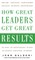 How Great Leaders Get Great Results