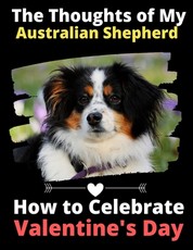 The Thoughts of My Australian Shepherd
