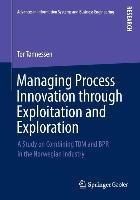 Managing Process Innovation through Exploitation and Exploration