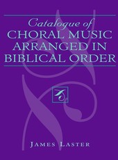 Catalogue of Choral Music Arranged in Biblical Order