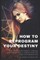 How to Reprogram Your Destiny