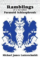 Ramblings of A Paranoid Schizophrenic