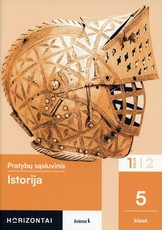 Istorija. Pratybų sąsiuvinis 5 klasei, 1 dalis, serija Horizontai Istorija. Pratybų sąsiuvinis 5 klasei, 1 dalis, serija Horizontai