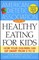 The American Dietetic Association Guide to Healthy Eating for Kids