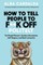 How to Tell People to F**k Off Politely